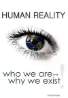 Human Reality--Who We Are and Why We Exist cover