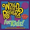 Would You Rather...? for Kids! cover