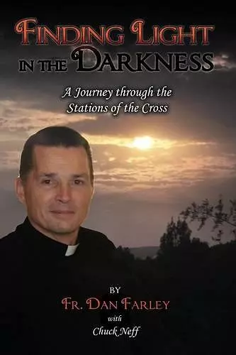 Finding Light in the Darkness, A Journey Through the Stations of the Cross cover