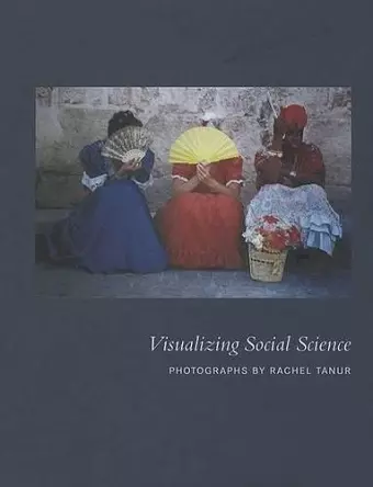 Visualizing Social Science – Photographs by Rachel Tanur cover