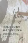 Publics, Politics, and Participation – Locating the Public Sphere in the Middle East and North Africa cover