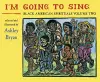 I'm Going to Sing, Black American Spirituals, Volume Two cover