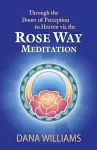 Through the Doors of Perception to Heaven Via the Rose Way Meditation cover