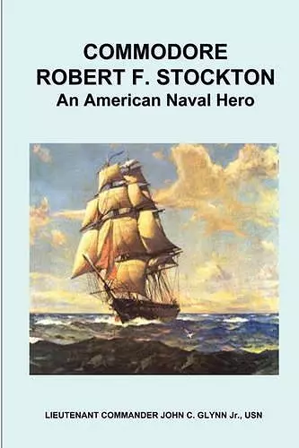 Commodore Robert F. Stockton, an American Naval Hero cover