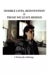 Double Lives, Reinvention & Those We Leave Behind cover