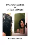 Only Beautiful & Other Stories cover