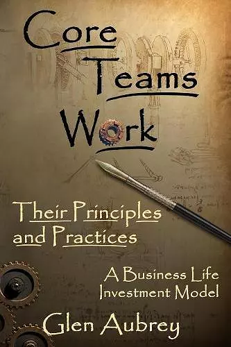 Core Teams Work Their Principles and Practices cover