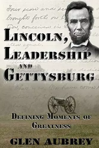 Lincoln, Leadership and Gettysburg cover