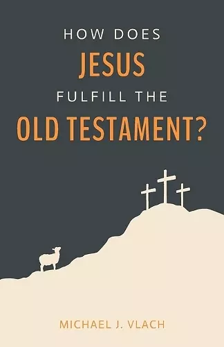 How Does Jesus Fulfill the Old Testament? cover