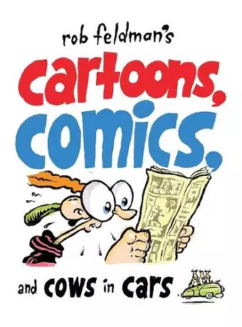 Rob Feldman's Cartoons, Comics and Cows in Cars cover