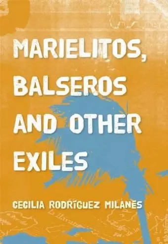 Marielitos, Balseros and Other Exiles cover