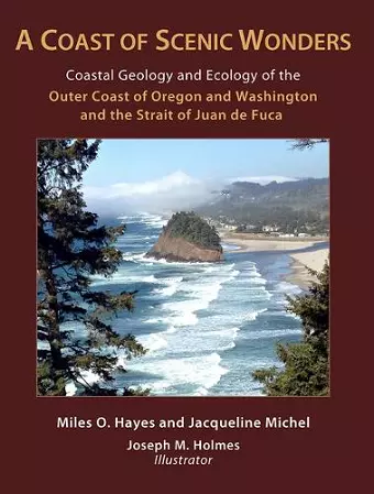 A Coast of Scenic Wonders – Coastal Geology and Ecology of the Outer Coast of Oregon and Washington and the Strait of Juan de Fuca cover