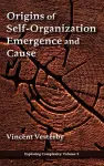 Origins of Self-Organization, Emergence and Cause cover