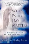 When Every Day Matters, A Mother's Memoir on Love, Loss and Life cover