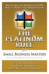 The Platinum Rule for Small Business Mastery cover