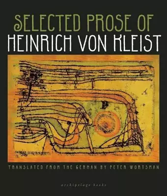 The Selected Prose Of Heinrich Von Kleist cover