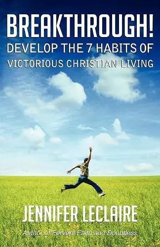 BREAKTHROUGH! Develop the 7 Habits of Victorious Christian Living cover