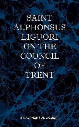 St Alphonsus Liguori on the Council of Trent cover