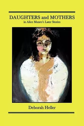 DAUGHTERS and MOTHERS in Alice Munro's Later Stories cover