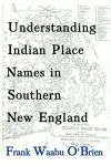 Understanding Indian Place Names in Southern New England cover