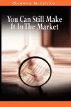 You Can Still Make It In The Market by Nicolas Darvas (the Author of How I Made $2,000,000 In The Stock Market) cover