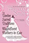 The Twelve Sacred Traditions of Magnificent Mothers-in-Law cover