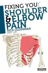 Fixing You: Shoulder and Elbow Pain cover