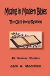 Missing in Modern Bibles, The Old Heresy Revived cover