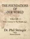 The Foundations of Our World, Volume I, from Creation to the Middle Ages cover