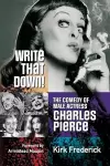 Write That Down! the Comedy of Male Actress Charles Pierce cover