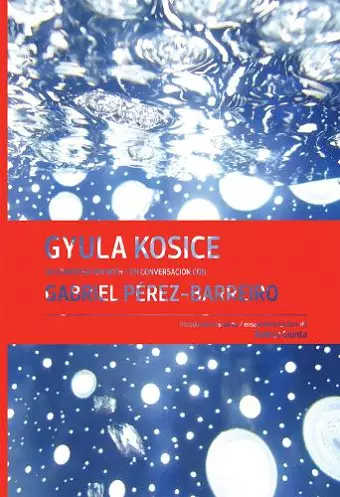 Gyula Kosice in Conversation with Gabriel Pérez-Barreiro cover