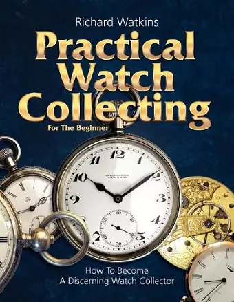 Practical Watch Collecting for the Beginner cover