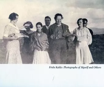 Frida Kahlo: Photographs of Myself and Others cover