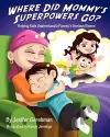 Where Did Mommy's Superpowers Go? cover