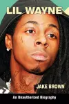 Lil Wayne (an Unauthorized Biography) cover