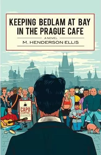 Keeping Bedlam At Bay In The Prague Cafe cover