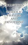 Collection of Catholic Prayers and Devotions cover