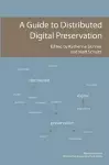 A Guide to Distributed Digital Preservation cover