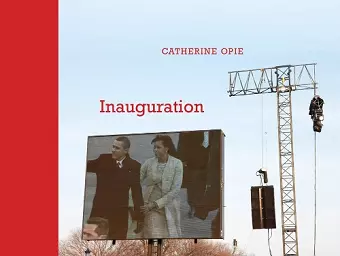 Catherine Opie: Inauguration cover