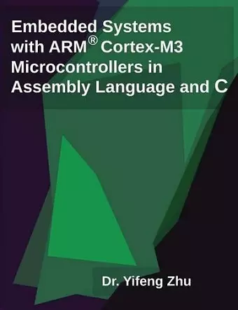 Embedded Systems with Arm Cortex-M3 Microcontrollers in Assembly Language and C cover