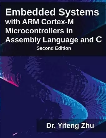 Embedded Systems with Arm Cortex-M Microcontrollers in Assembly Language and C cover