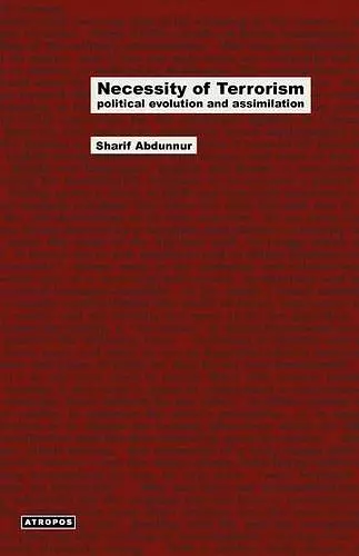 Necessity of Terrorism Political Evolution and Assimilation cover