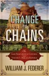 Change to Chains-The 6,000 Year Quest for Control -Volume I-Rise of the Republic cover