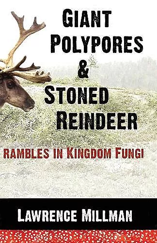 Giant Polypores and Stoned Reindeer cover