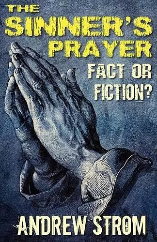 THE SINNER's PRAYER - FACT or FICTION? cover