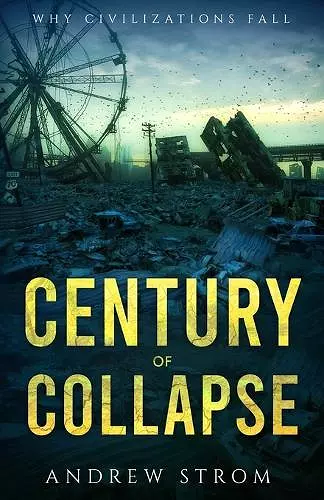 Century of Collapse - Why Civilizations Fall cover