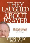 They Laughed When I Wrote Another Book About Prayer Then They Read It cover