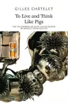 To Live and Think like Pigs cover