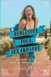Burlesque, Yoga, Sex and Love cover
