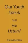 Our Youth Speak, Will We Listen? cover